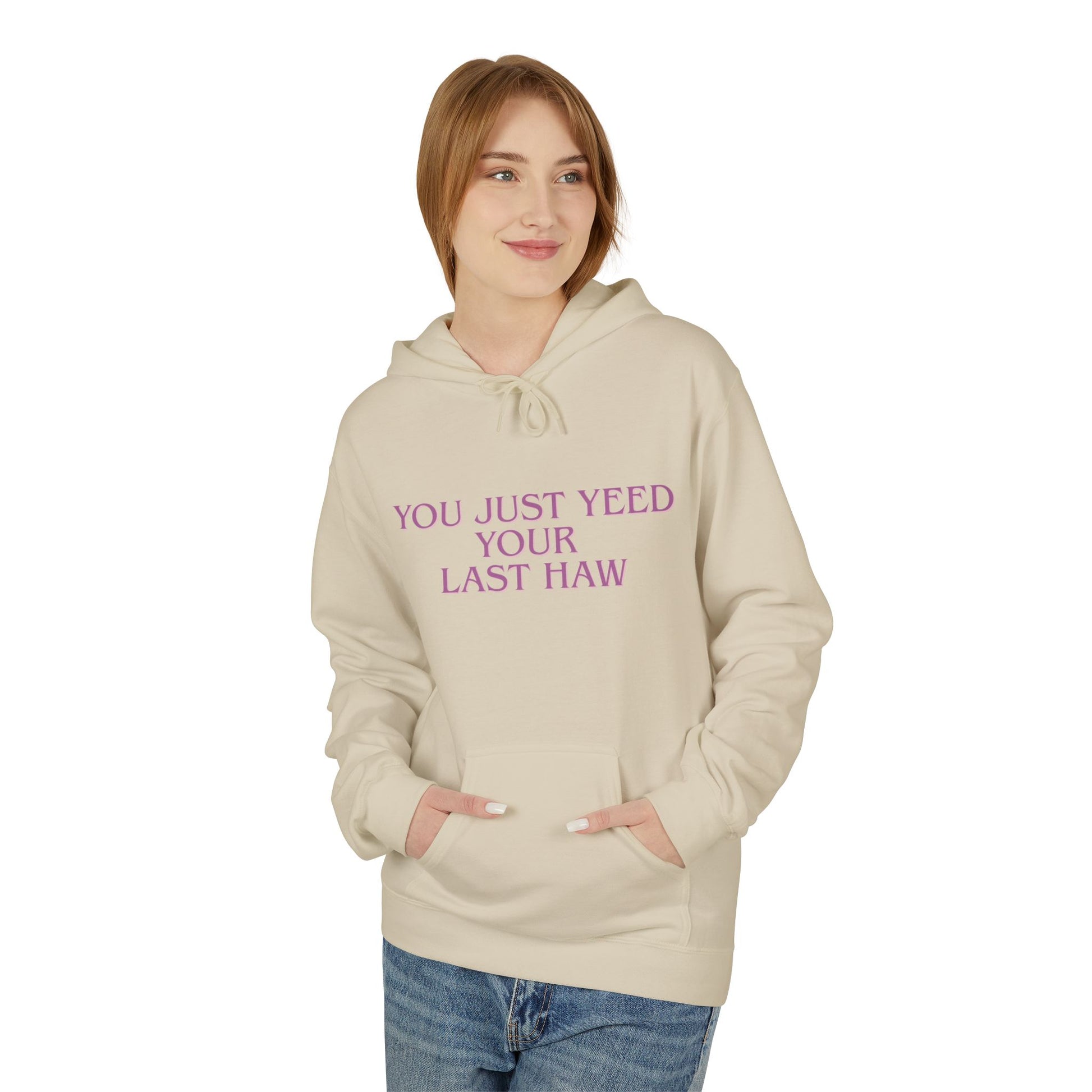 You Just Yeed Your Last Haw Sweatshirt