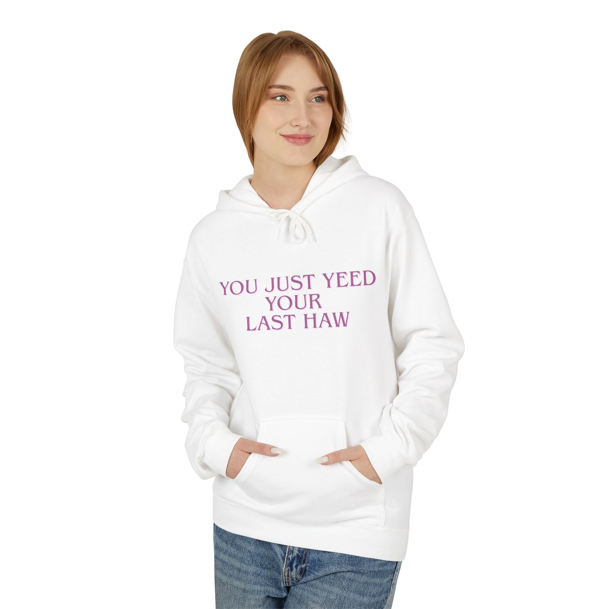 You Just Yeed Your Last Haw Sweatshirt