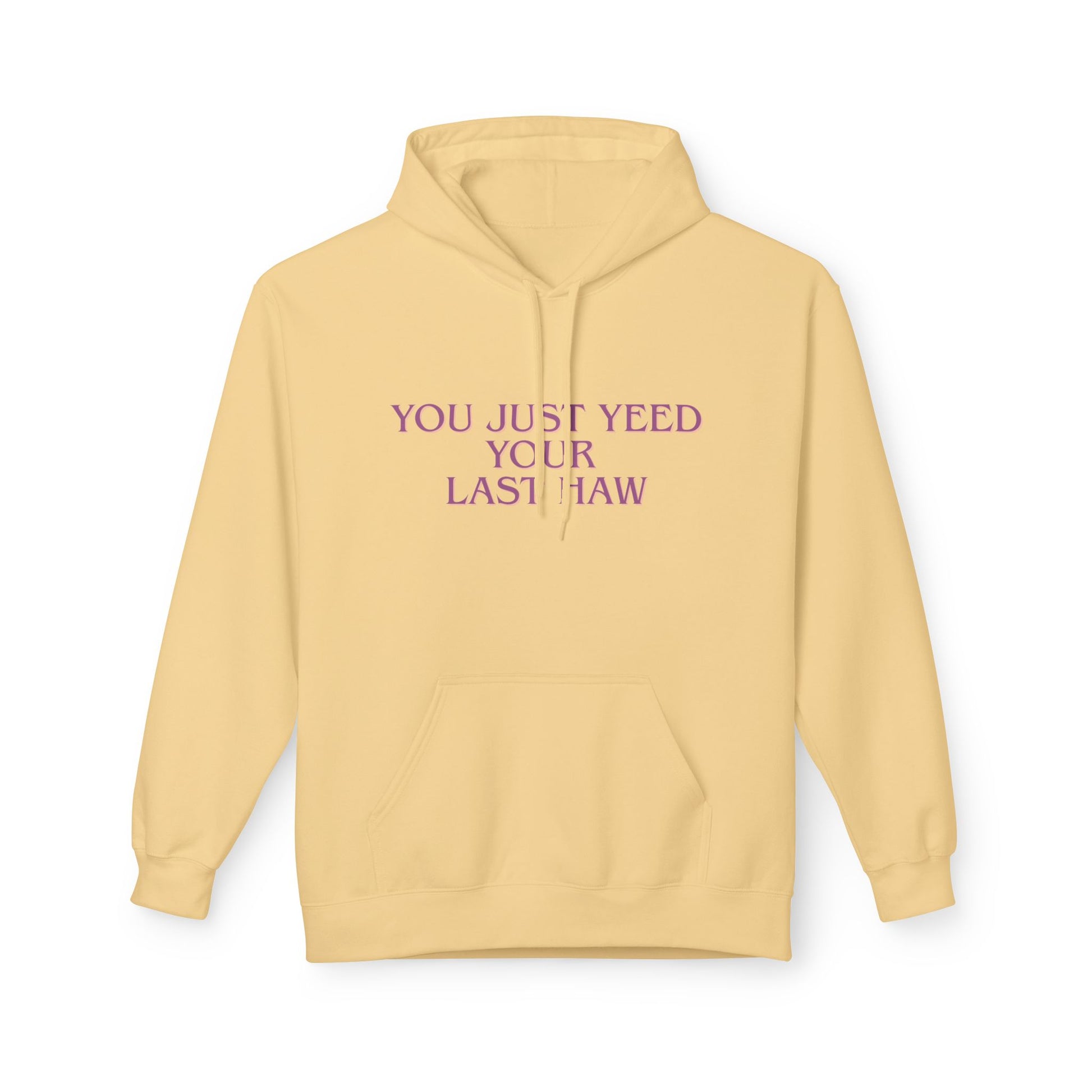 You Just Yeed Your Last Haw Sweatshirt