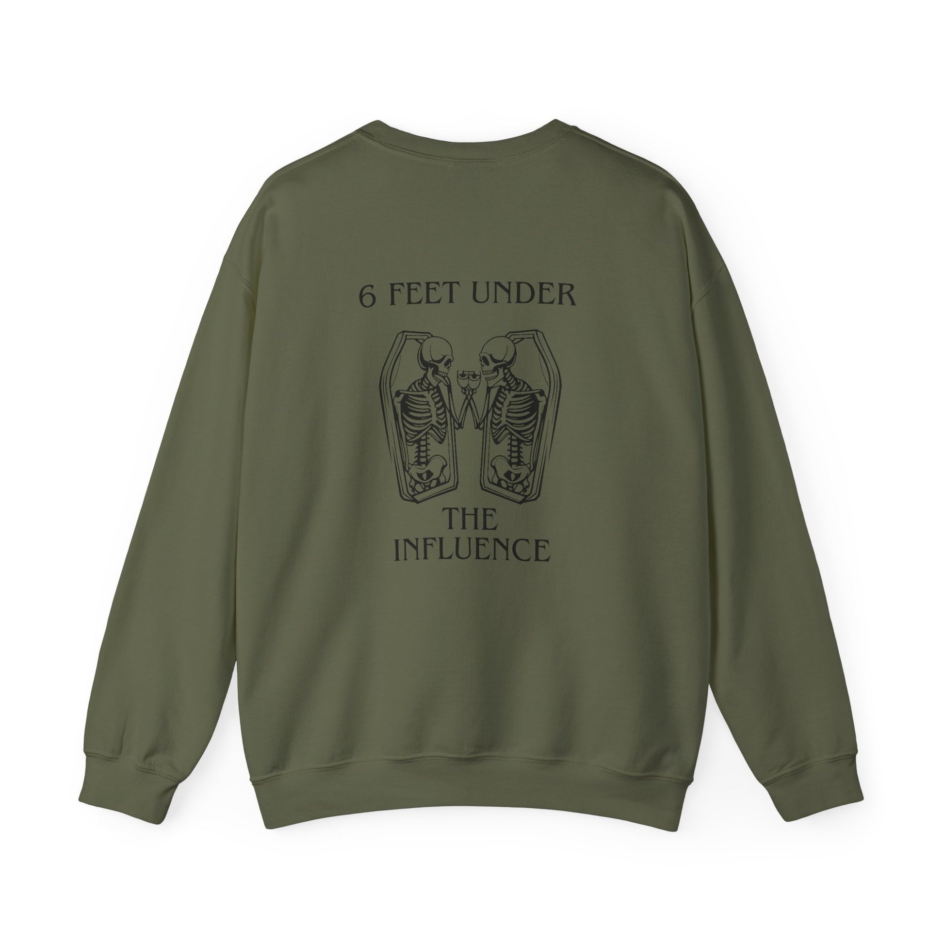 6 Feet Under The Influence Sweatshirt