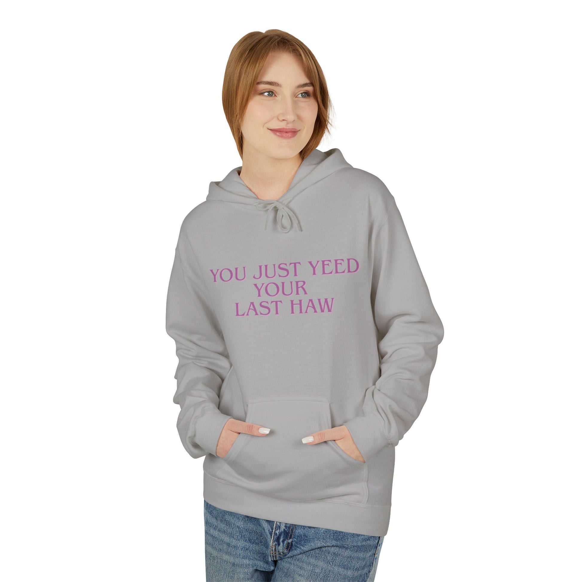 You Just Yeed Your Last Haw Sweatshirt