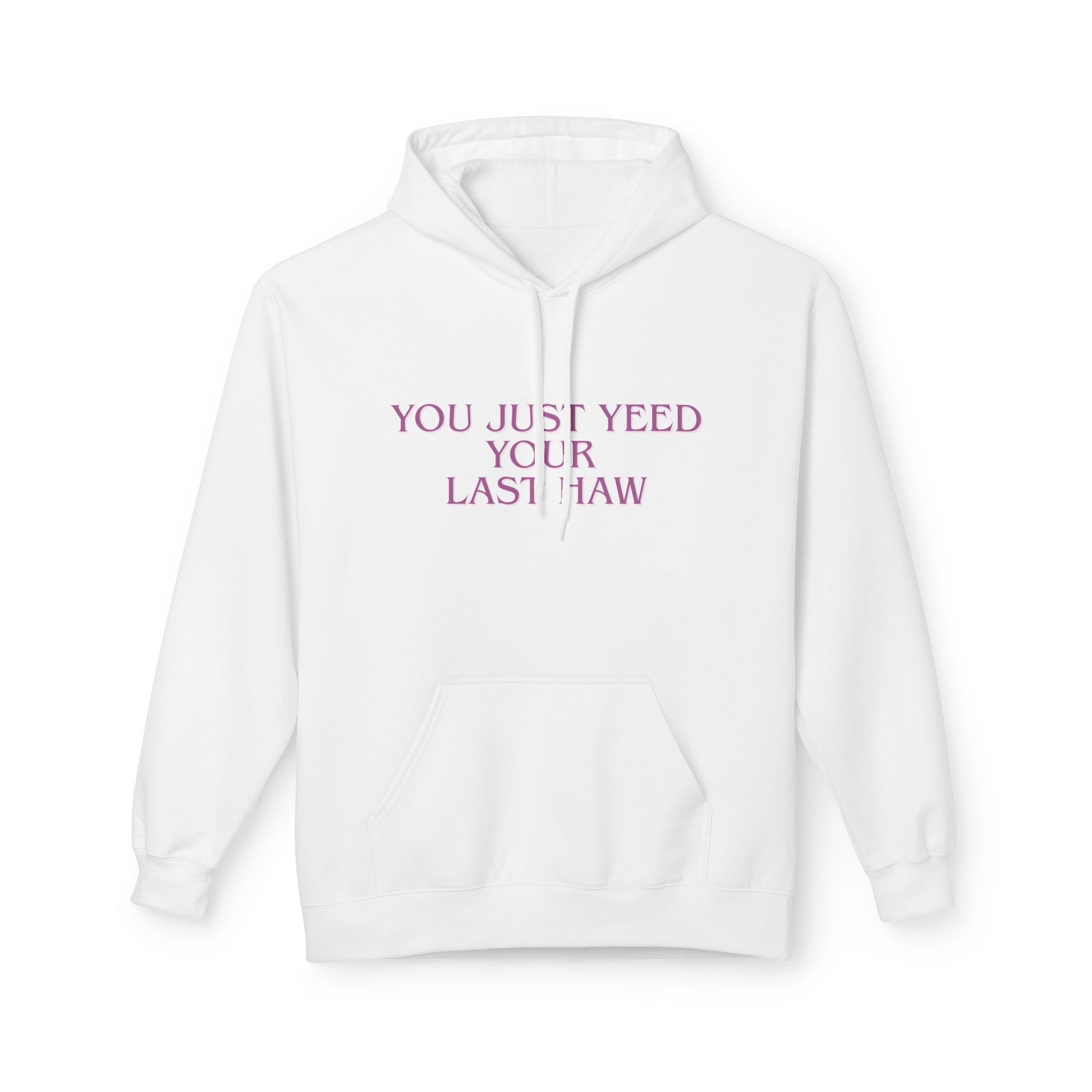 You Just Yeed Your Last Haw Sweatshirt