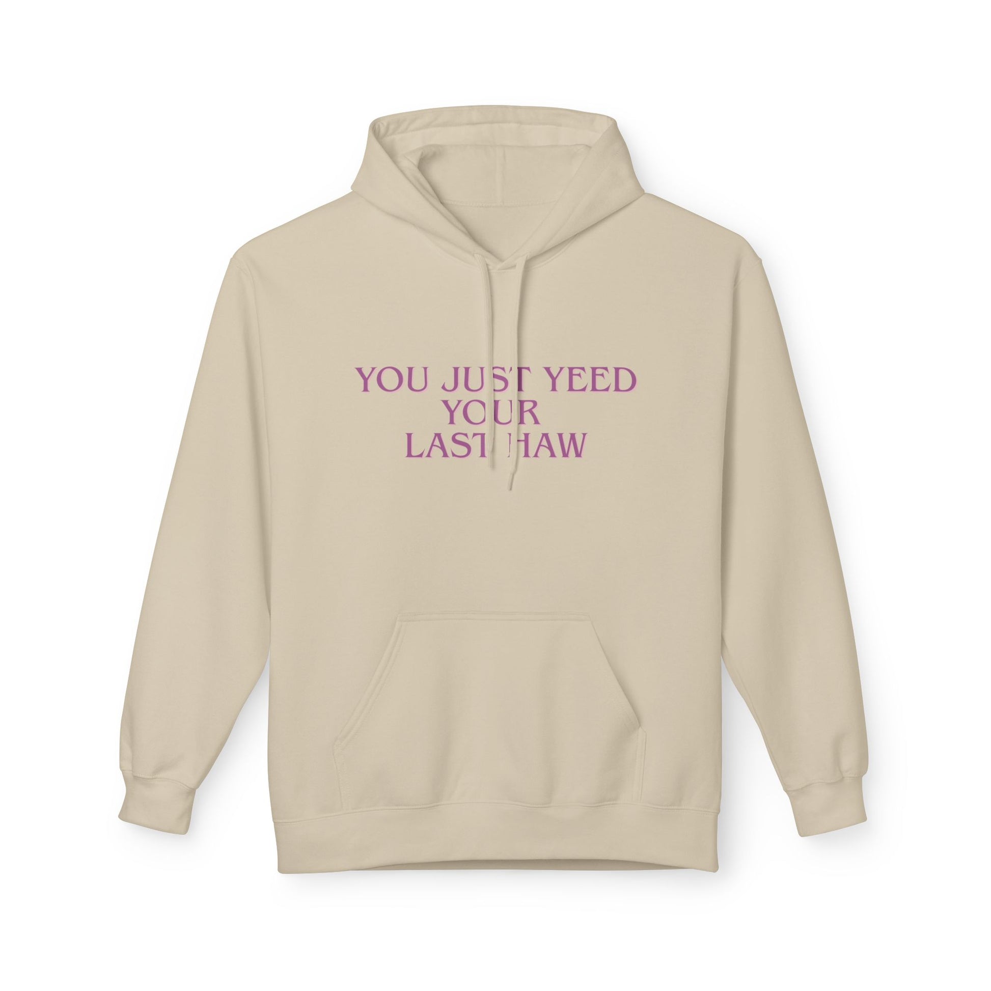 You Just Yeed Your Last Haw Sweatshirt