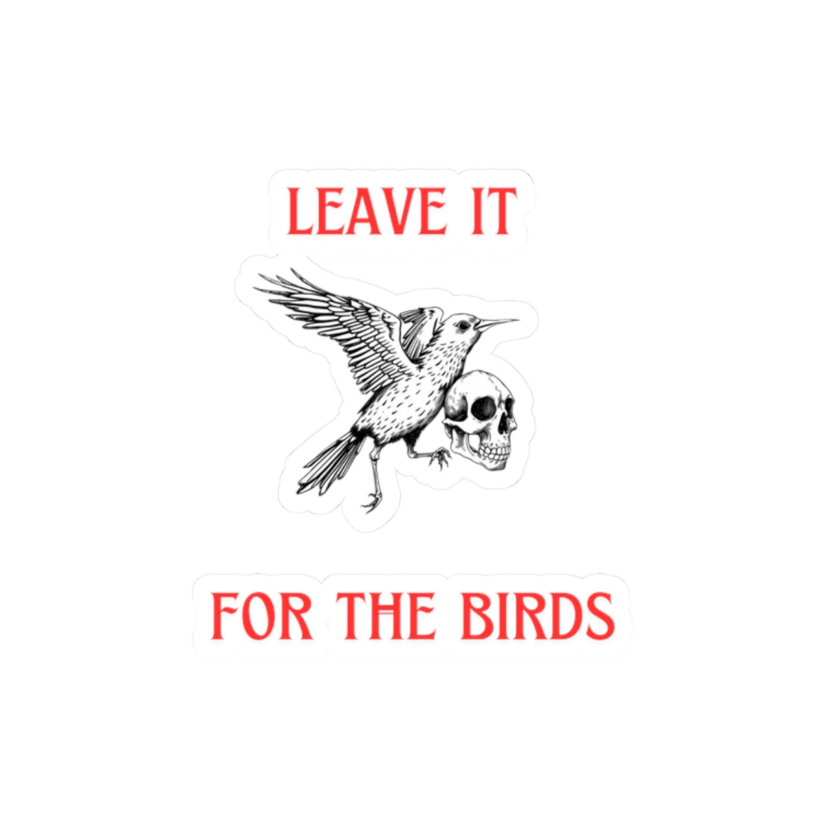 Leave it for the Birds Sticker