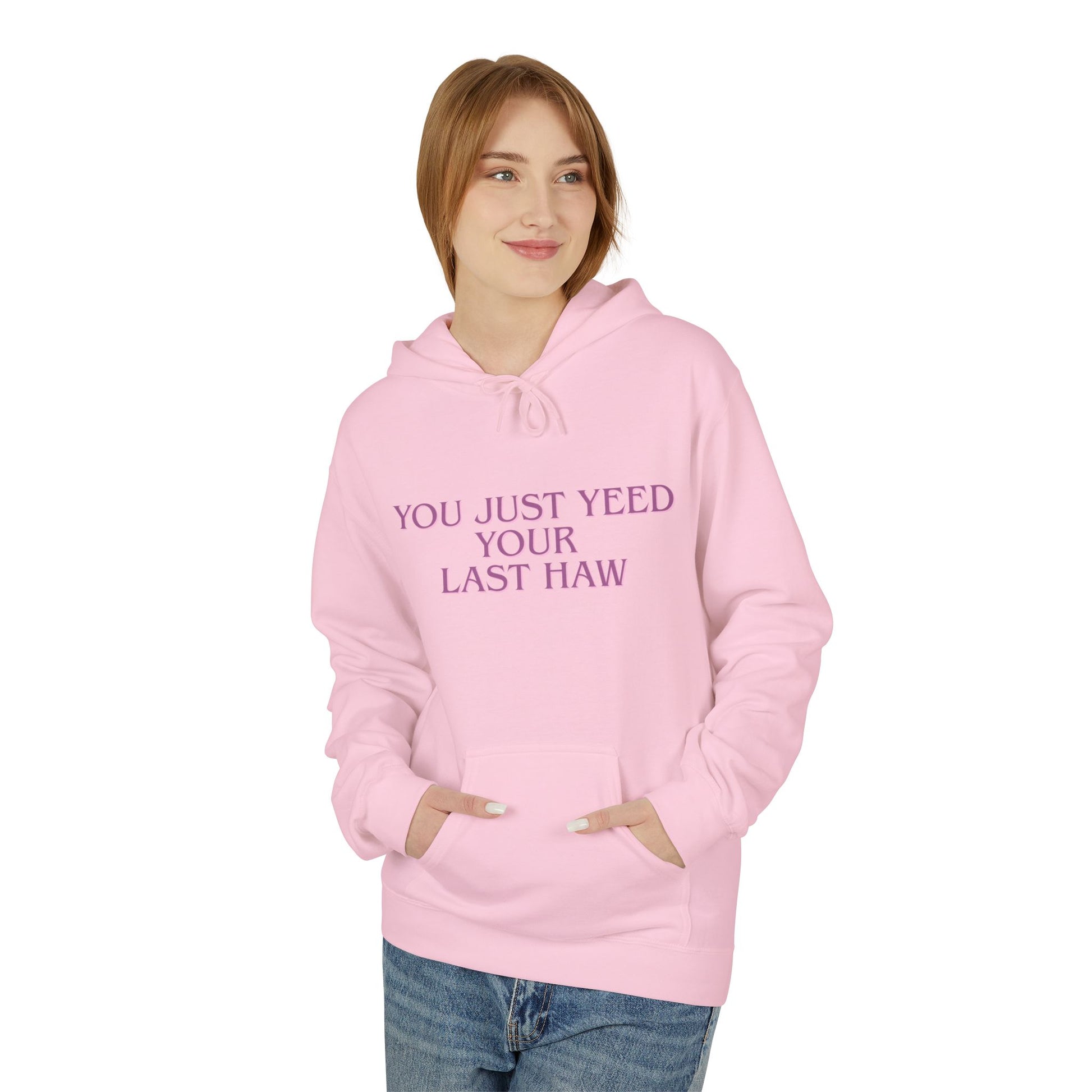 You Just Yeed Your Last Haw Sweatshirt