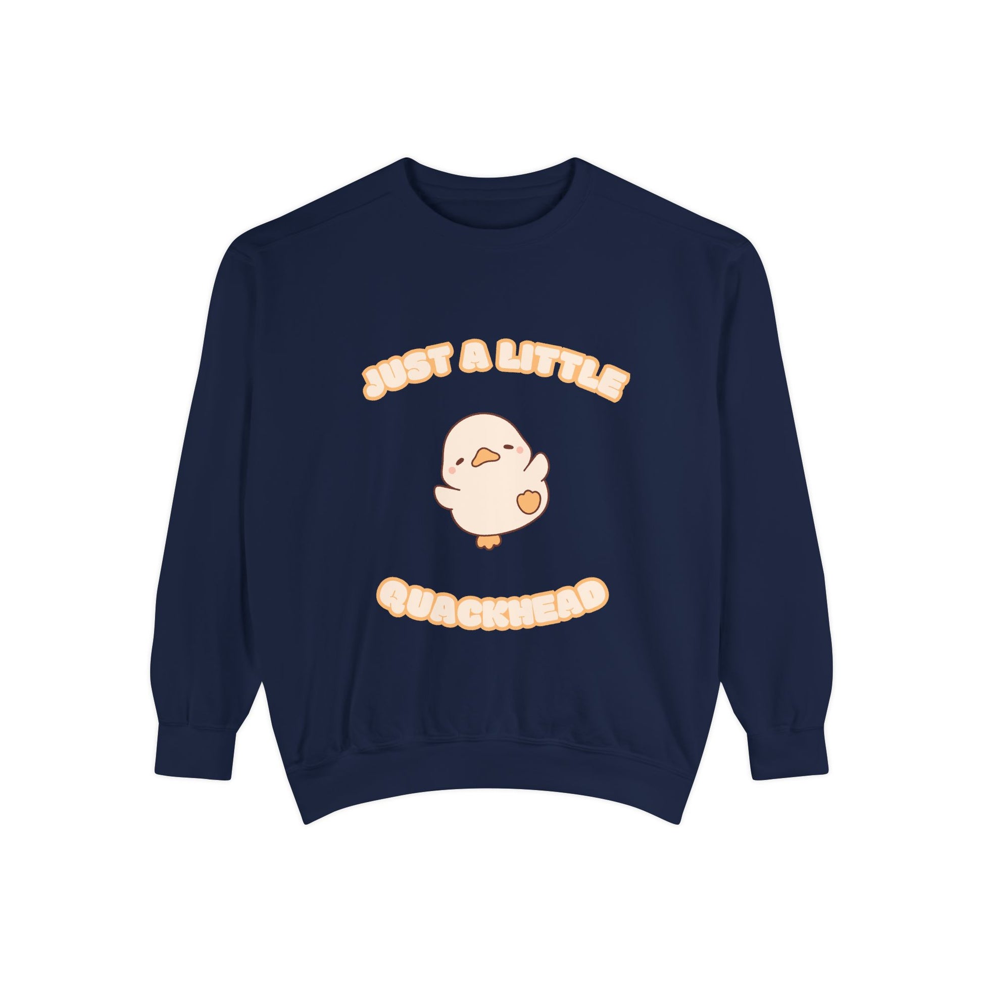 Just a Little Quackhead Sweatshirt