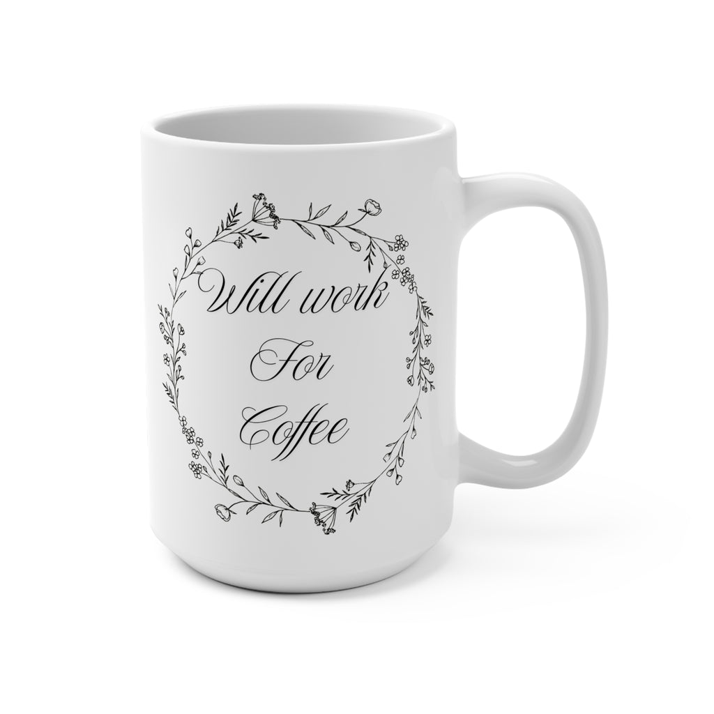 Will work for Coffee, 15 Oz