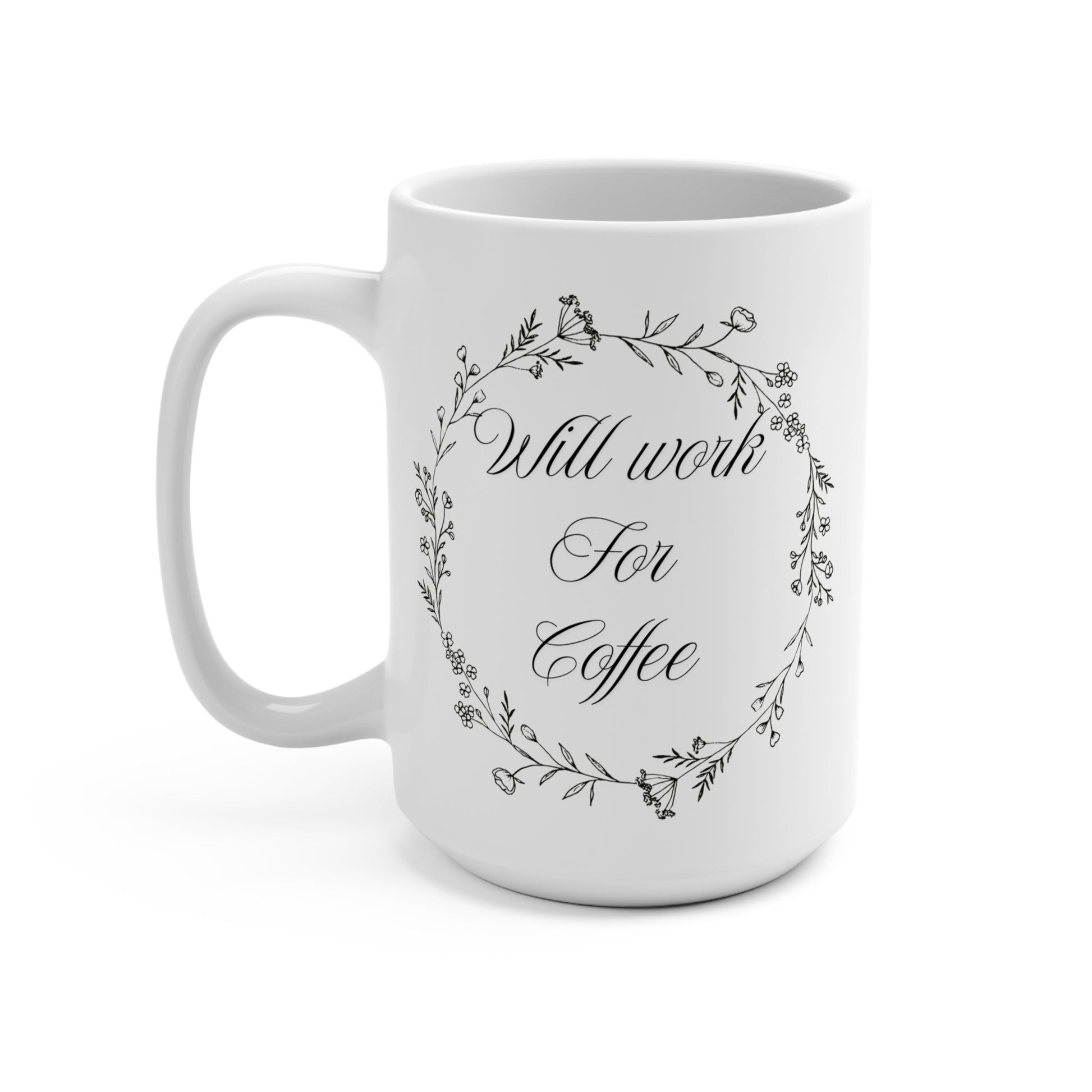 Will work for Coffee, 15 Oz