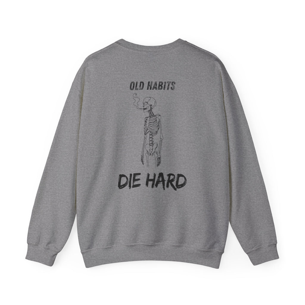 Old Habits Die Hard Sweatshirt