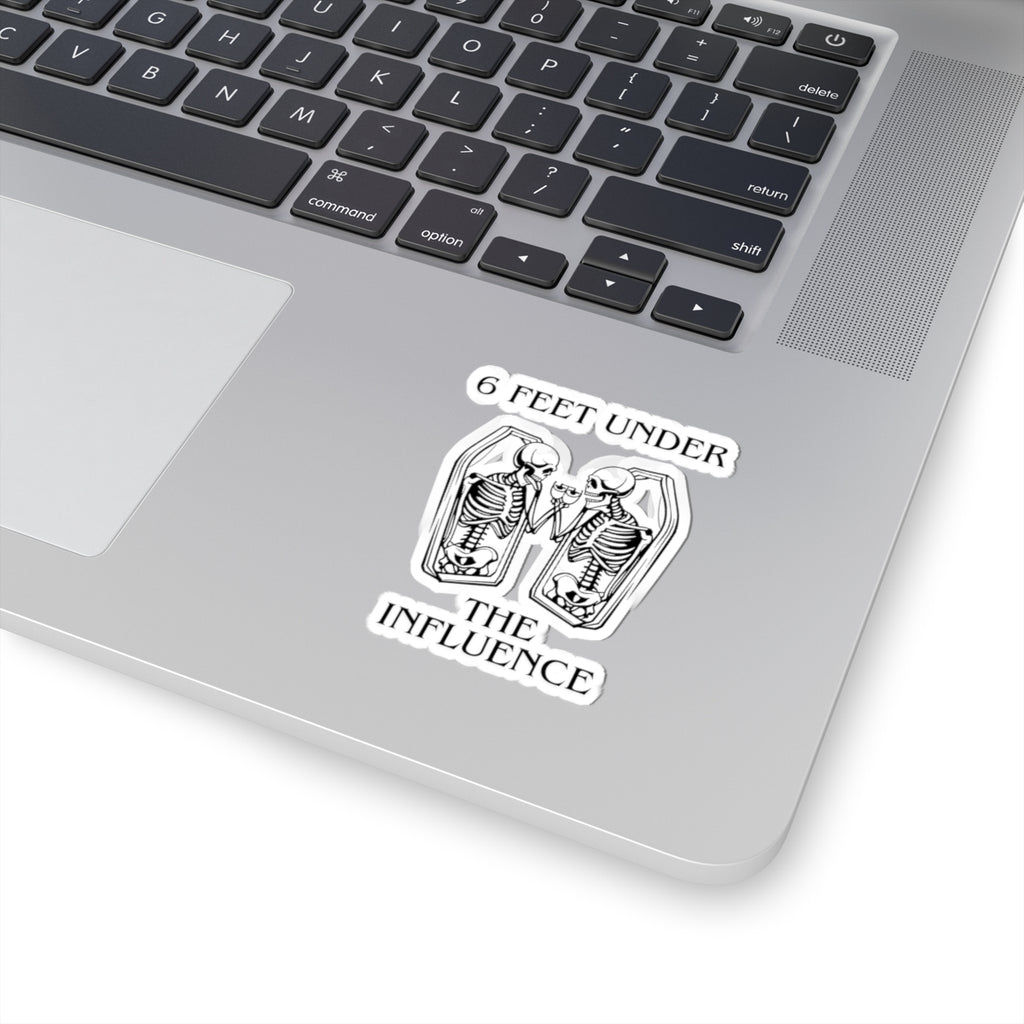 6 Feet Under The Influence sticker
