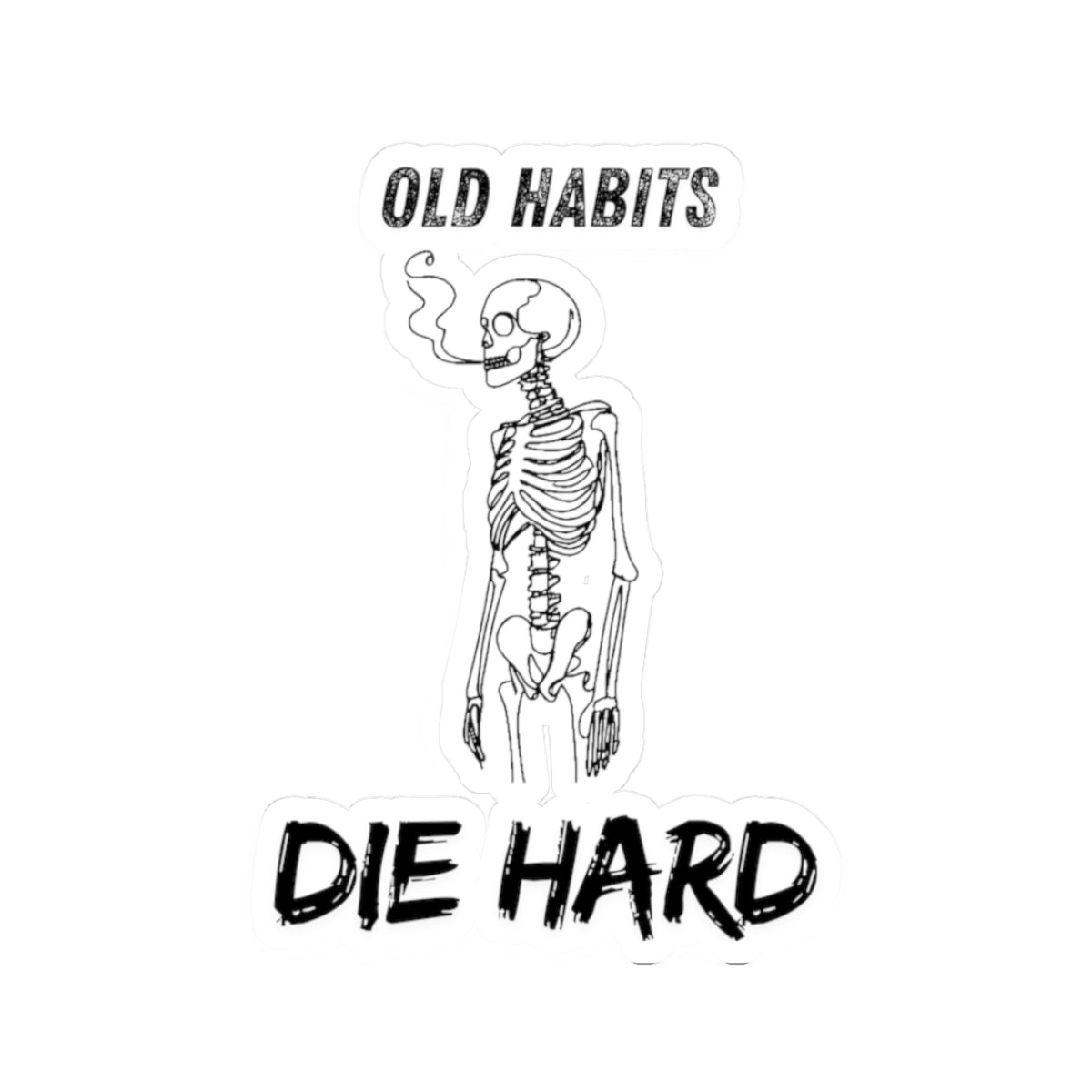 Old Habits Die Hard Sticker