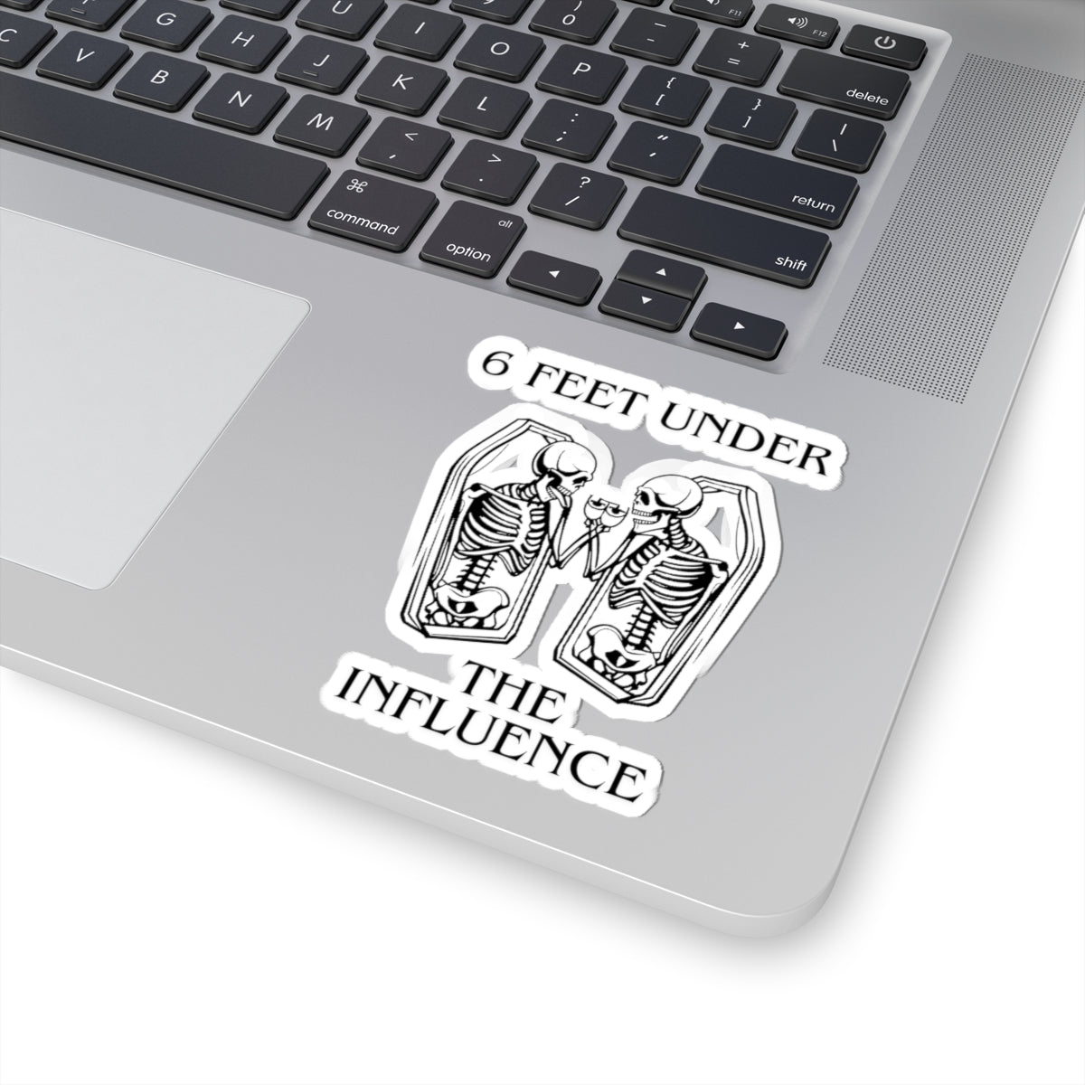6 Feet Under The Influence sticker