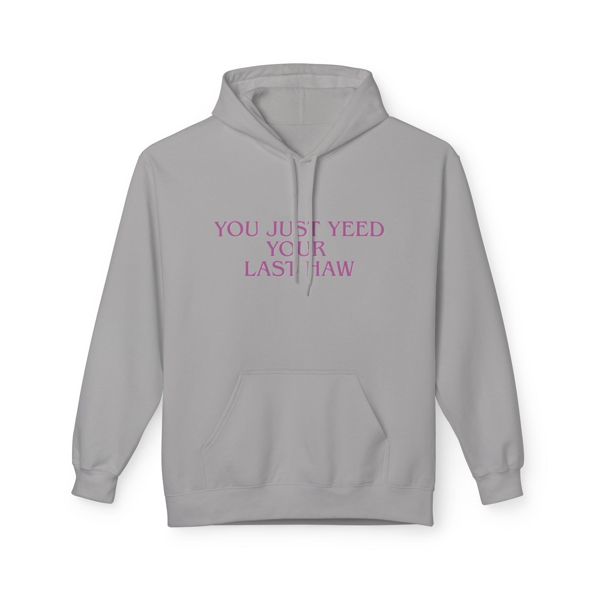 You Just Yeed Your Last Haw Sweatshirt