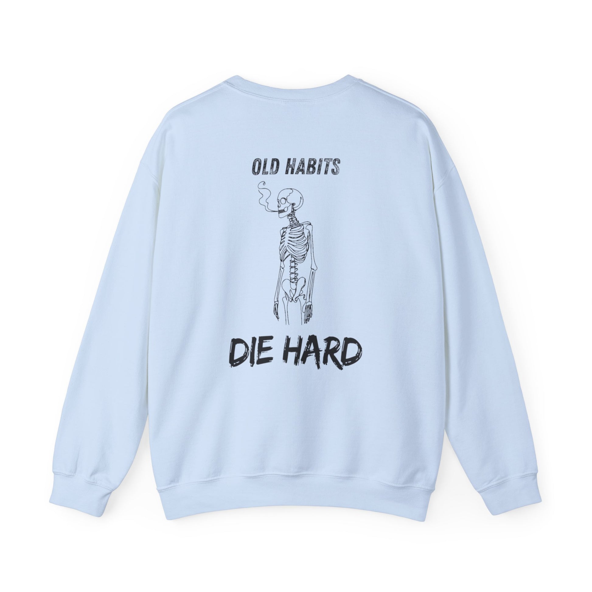Old Habits Die Hard Sweatshirt