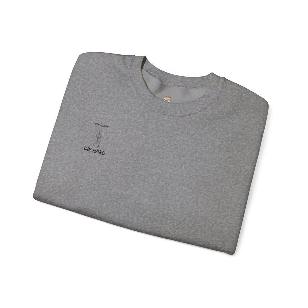 Old Habits Die Hard Sweatshirt