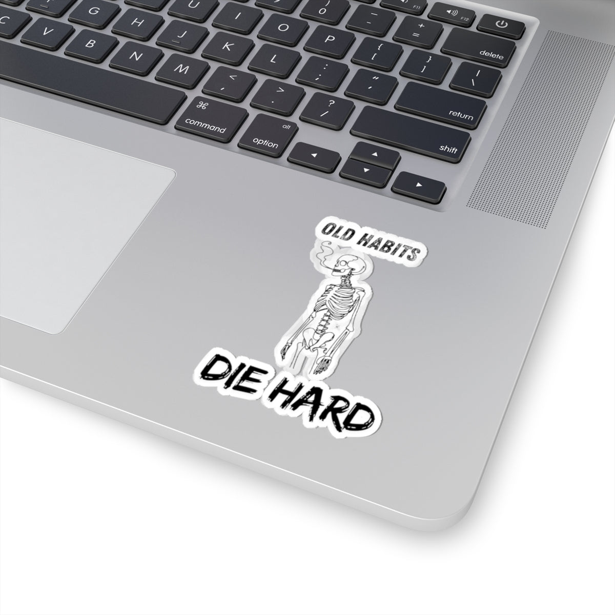Old Habits Die Hard Sticker