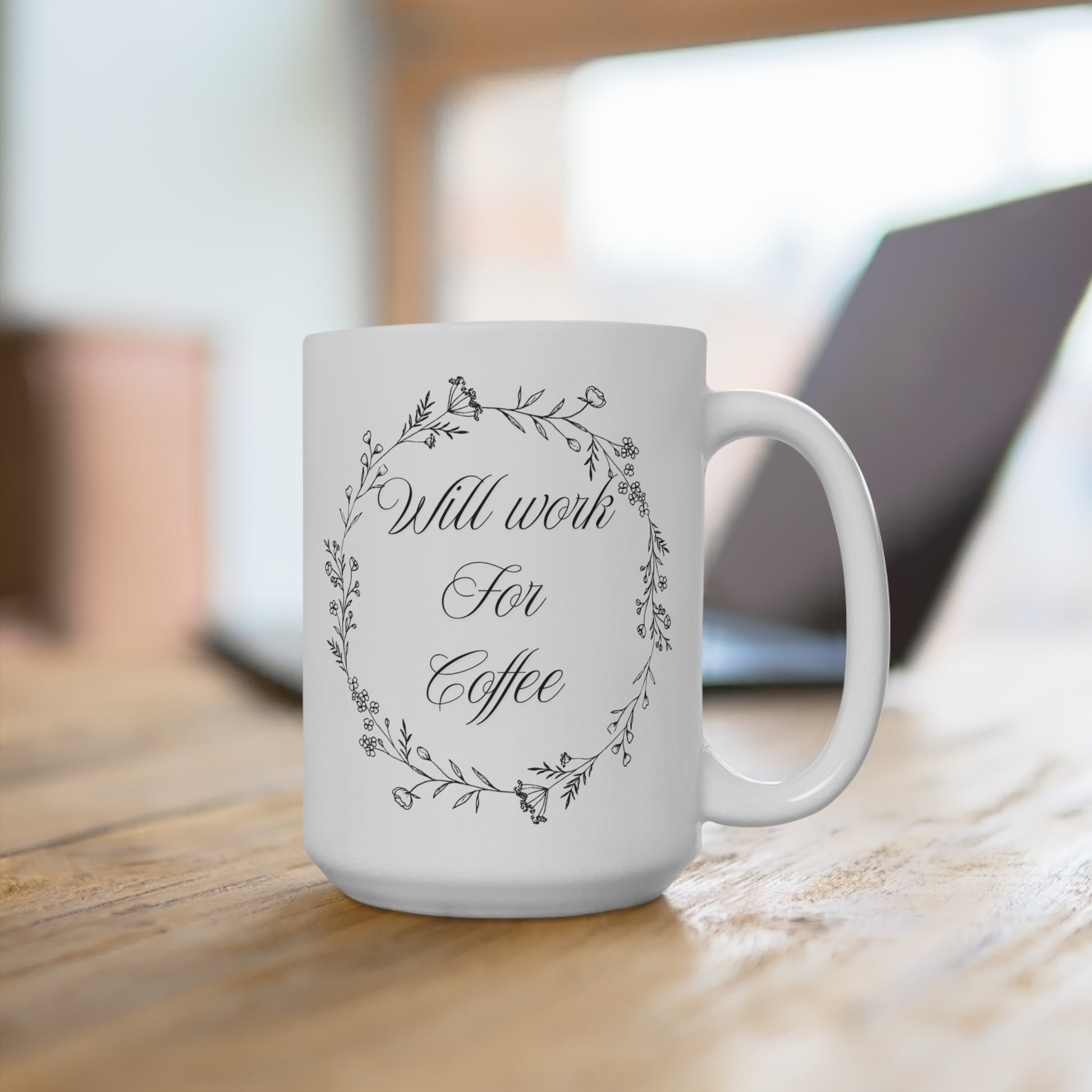 Will work for Coffee, 15 Oz